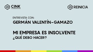 Mi empresa es insolvente, ¿qué debo hacer? | Entrevista con Germán Valentín-Gamazo