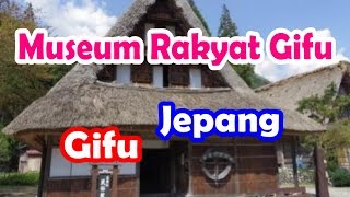 Wisata Jepang: Arsitektur gassho-zukuri tradisional, Museum Rakyat Gifu Jepang Gifu 22 Moopon