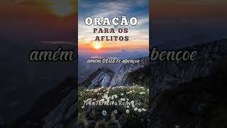 ORAÇÃO PARA OS AFLITOS #oraçãododia #oraçãodamanhã #oraçãodehoje #oraçãopoderosa #shorts