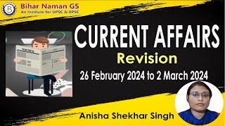 Current Affairs Revision 26 February - 2 March 20241 week | Anisha Shekhar Singh | Bihar Naman GS |