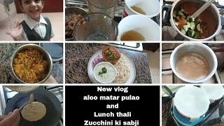 New vlog||Aloo Mater ka Pulao🍲||Lunch Box Recipe😋 +Lunch Thali 🍛 zucchini ki sabji || Vlog||