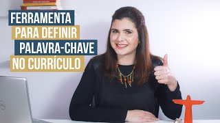 Ferramenta GRATUITA que te ajuda a identificar as PALAVRAS-CHAVE para o seu currículo