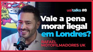 RAFAEL MOTOFILMADORES UK - Vale a pena morar ilegal em Londres? - UAI TALKS Podcast #8