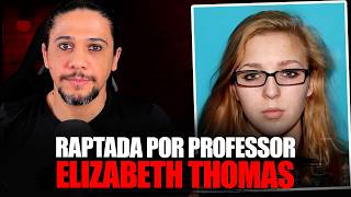 RAPTADA PELO PROFESSOR - CASO ELIZABETH THOMAS