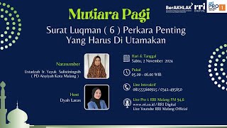 MUTIARA PAGI  -  SURAH LUQMAN (6) PERKARA PENTING YANG HARUS DI UTAMAKAN