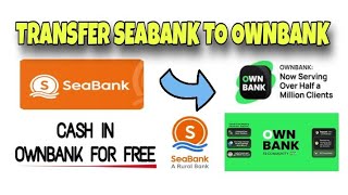 HOW TO CASH IN OWNBANK FROM SEABANK FOR FREE.