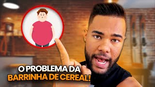 CUIDADO COM A BARRINHA DE CERAL! *Você pode engordar