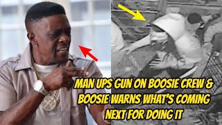 Man UPS GUN ON B00SIE Crew & Boosie WARNS WHAT'S C0MING FOR DOING IT