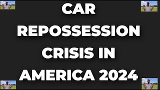 Car Repossession crisis in america 2024