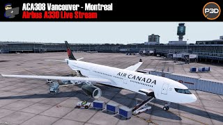 Prepar3D v5 | Airbus A330 | Vancouver - Montreal (AC308) | Full Flight | VATSIM