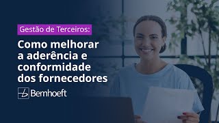 Gestão de Terceiros: Como melhorar a aderência e conformidade dos fornecedores