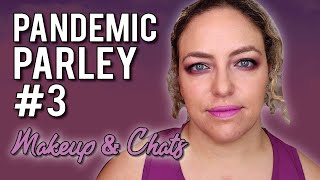 Pandemic Parley #3 *Makeup & Chats* 3/15/20