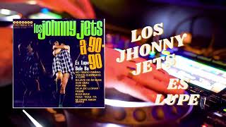 LOS JHONNY JETS ES LUPE (24 BIT AUDIO)