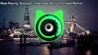 Autograf - Heartbeat (Dirty Chocolate Remix) (Bass Boosted)