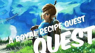 The Legend of Zelda(BOTW)(A Royal Recipe Quest)