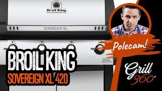 🔥 Broil King Sovereign  XL 420 I RECENZJA GRILL360