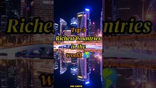 top 3 richest countries 🇸🇬 #shorts #youtubeshorts #viralshorts #trending