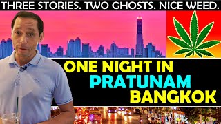 ONE NIGHT IN PRATUNAM Bangkok | SUPERNATRUAL NIGHTLIFE | Ghost Stories | $25 THC Oil