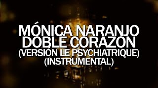 Mónica Naranjo - Doble corazón (Versión Le Psychiatrique) (Instrumental)