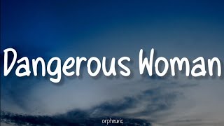 Ariana Grande - Dangerous Woman (Lyrics)