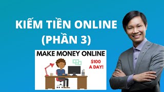 Kiếm tiền Online 2020, Khóa học kiếm tiền trên Internet (phần 3)