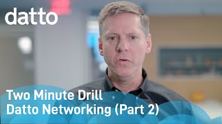 Two Minute Drill | Datto Networking (Part Two)