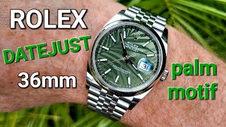 Rolex Datejust 36mm - Palm Motif Dial - Why I chose this model