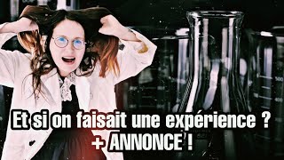 Et si on faisait une expérience ? + ANNONCE !