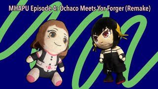 MHAPU Episode 4: Ochaco Meets Yor Forger (Remake)