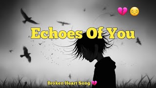 Echoes Of You | Heartbreak Song 💔 🎵 | Emotional Acoustic Ballad 🎶 🎵 💔