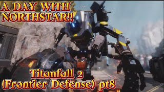 A DAY WITH NORTHSTAR!! // Titanfall 2 (Frontier Defense) pt8