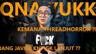 #QnAyukk BANG THREADHORROR ?? BANG JAVIER ??? JAVIER BAHAS THREADHORROR SERU KALI YA