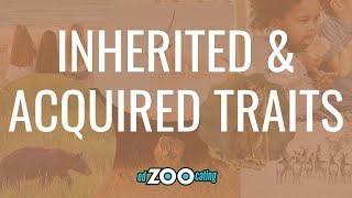 Inherited and Acquired Traits | What's the Difference? | EdZOOcating