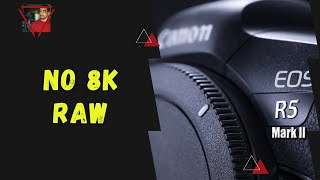 R5 Mark II Will NOT have 8K Raw - Here's why I believe that's true.