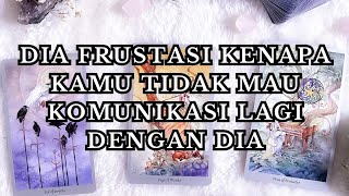 FRUSTASI DIA TIDAK ADA KOMUNIKASI DENGAN KAMU, DIA SANGAT MENUNGGU KOMUNIKASI DARI KAMU