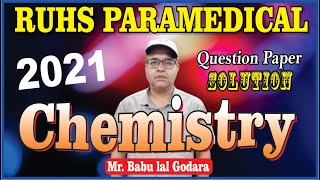 RUHS PARAMEDICAL PAPER SOLUTION 2021 | IMPORTANT MCQ | CHEMISTRY  | BY:- BABU LAL GODARA SIR