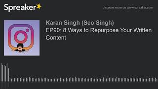 EP90: 8 Ways to Repurpose Your Written Content