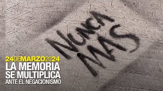 24 de marzo 24 | La memoria se multiplica ante el negacionismo