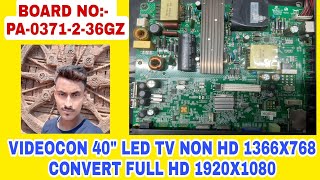 VIDEOCON 40" LED TV NON HD 1366X768 CONVERT FULL HD 1920X1080..FULL PRACTICAL PROSESS 🙏