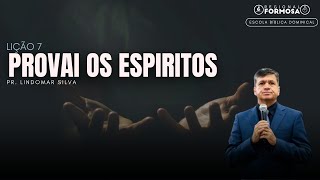 Provai os Espiritos. - Pr. Lindomar Silva