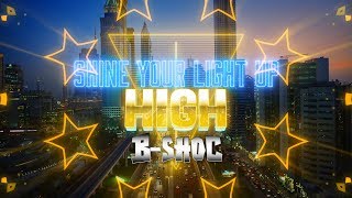 B-SHOC - Shine Your Light Up High