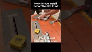 How do you install decorative tile trim?