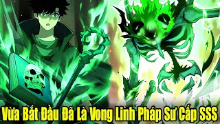 Full Phần 1-4 | Vừa Bắt Đầu Đã Là Vong Linh Pháp Sư Cấp SSS | Review Truyện Tranh