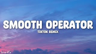 Smooth Operator (TikTok Remix) Lyrics