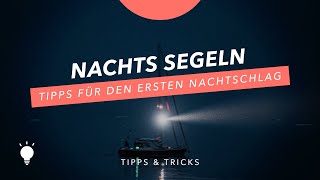 Nachtsegeln - Tipps für den Nachtschlag auf dem Chartertörn