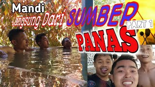 Mandi Sumber Air PANAS Langsung !! Part 1