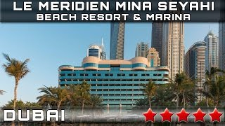 LE MERIDIEN MINA SEYAHI BEACH RESORT & MARINA 5* | DUBAI, UNITED ARAB EMIRATES