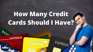 How Many Credit Cards Should I Have | Credit Cards Central