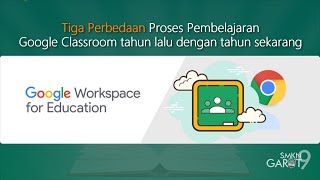 Perbedaan Pembelajaran di Google Classroom Tahun Lalu dengan Tahun Sekarang