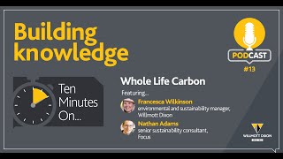 Ten Minutes On Whole Life Carbon in Construction | What is it and how is it measured?